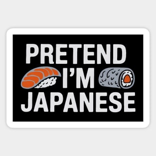Pretend I'm Japanese Magnet